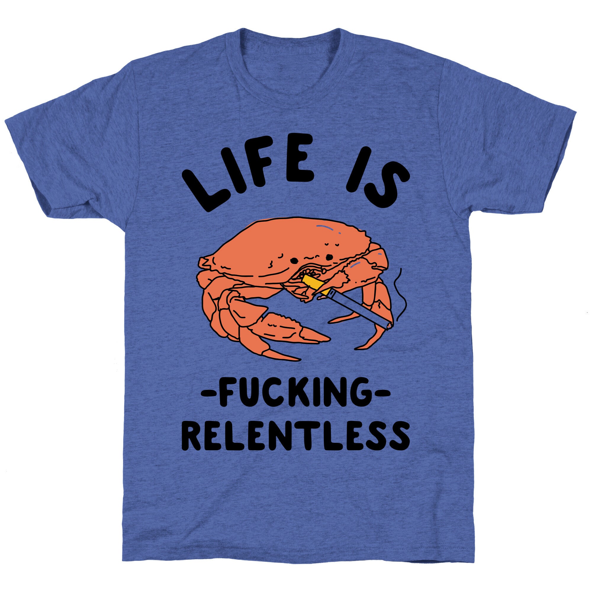Life is Fucking Relentless Unisex Triblend Tee